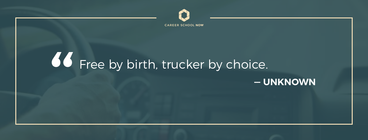 Trucking quote by anonymous on how to become a truck driver article